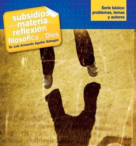 Subsidios para la materia de Reflexión Filosófica sobre Dios